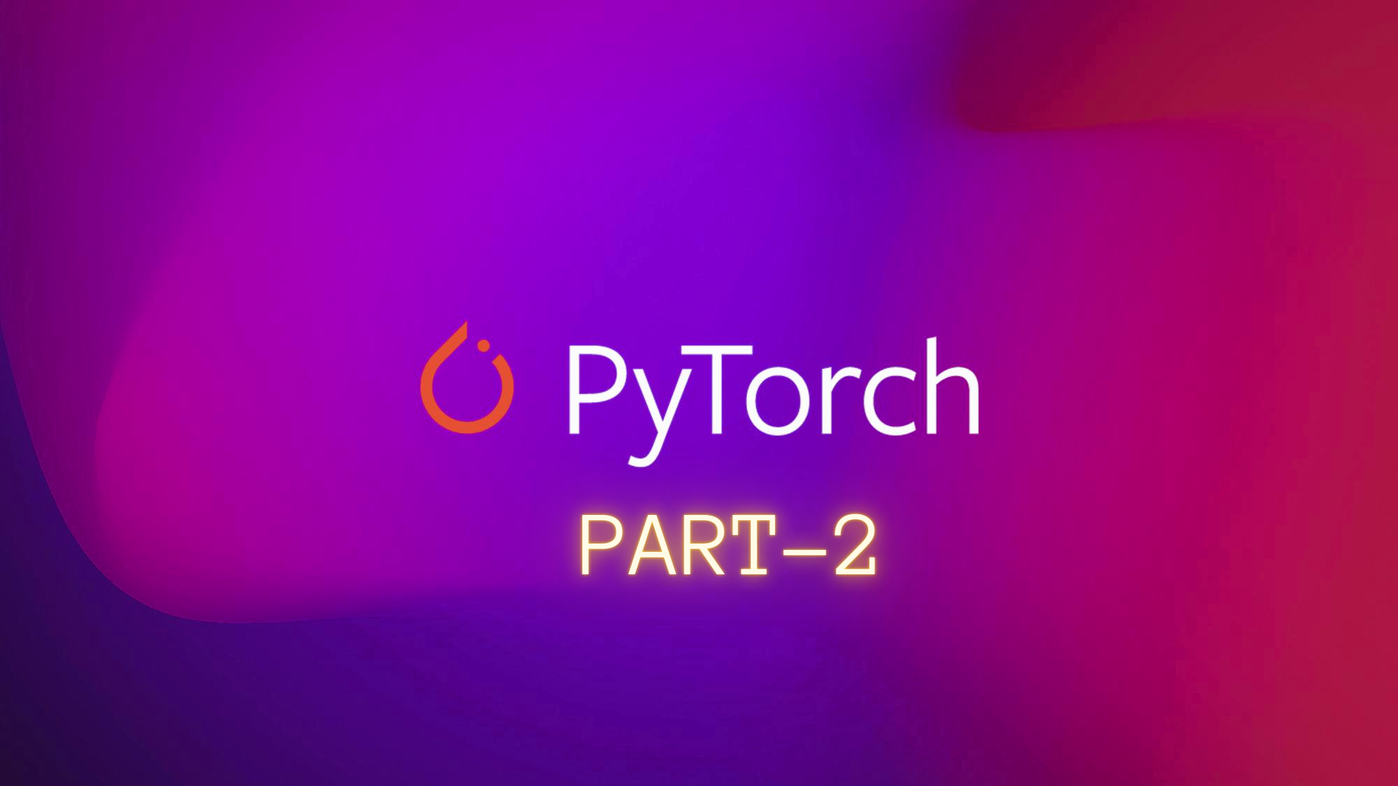 Getting started on DeepLearning with "PyTorch" - PART 2